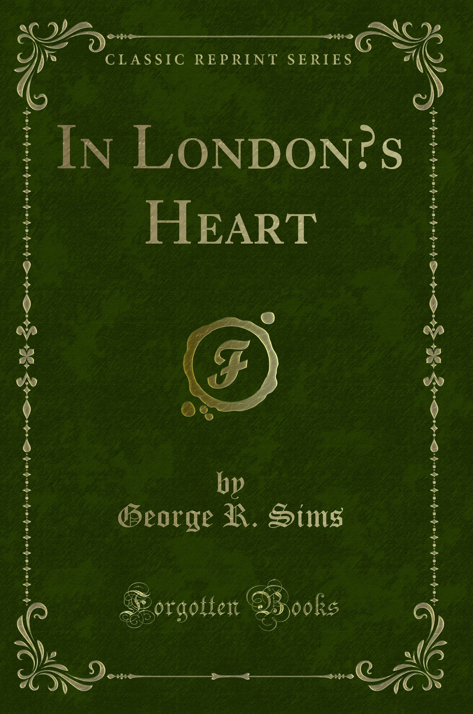 In London’s Heart (Classic Reprint)