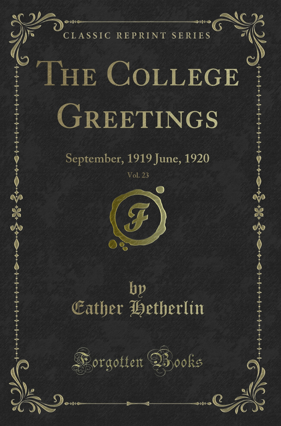 The College Greetings, Vol. 23: September, 1919 June, 1920 (Classic Reprint)