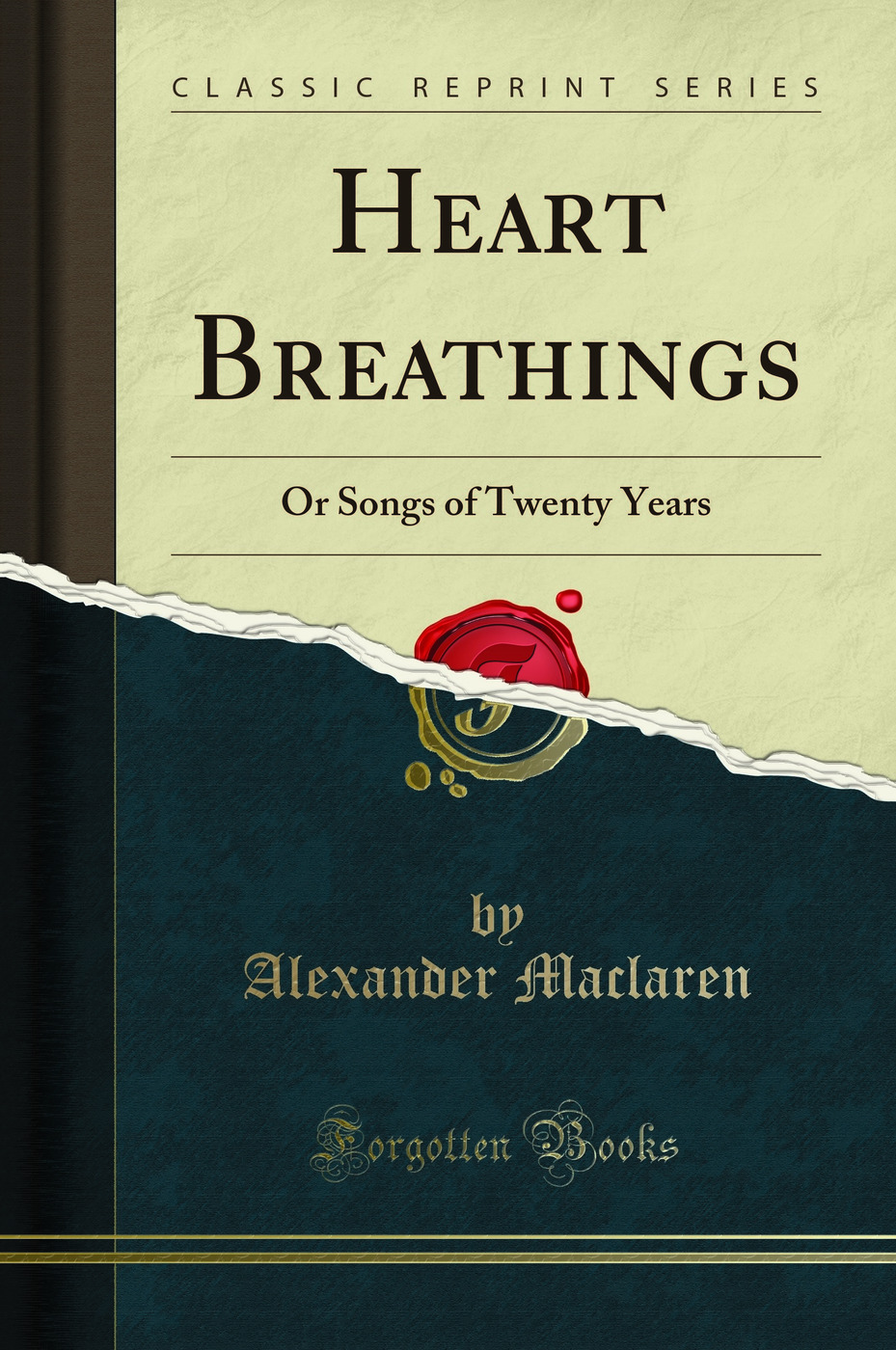 Heart Breathings: Or Songs of Twenty Years (Classic Reprint)