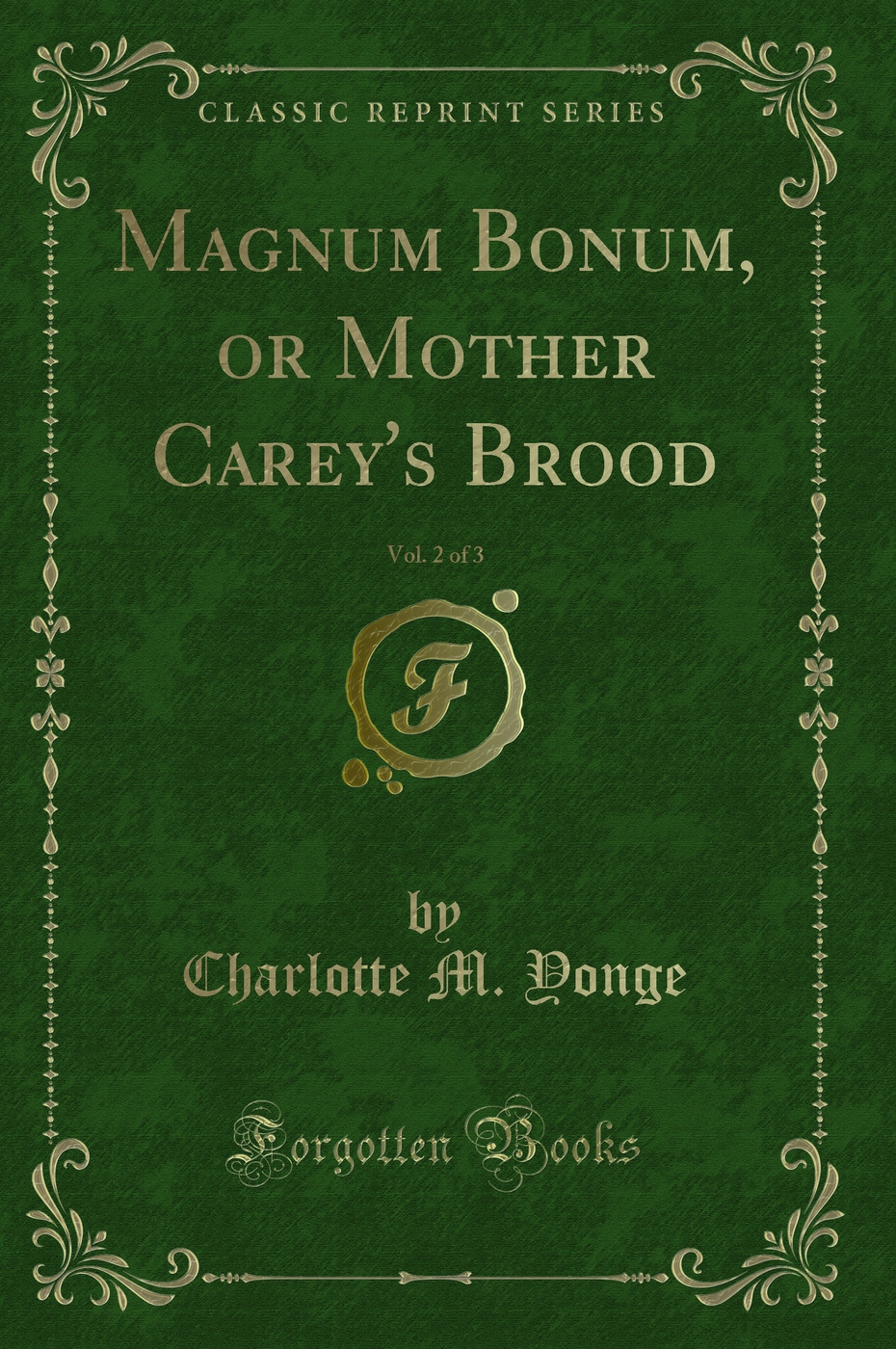Magnum Bonum, or Mother Carey's Brood, Vol. 2 of 3 (Classic Reprint)
