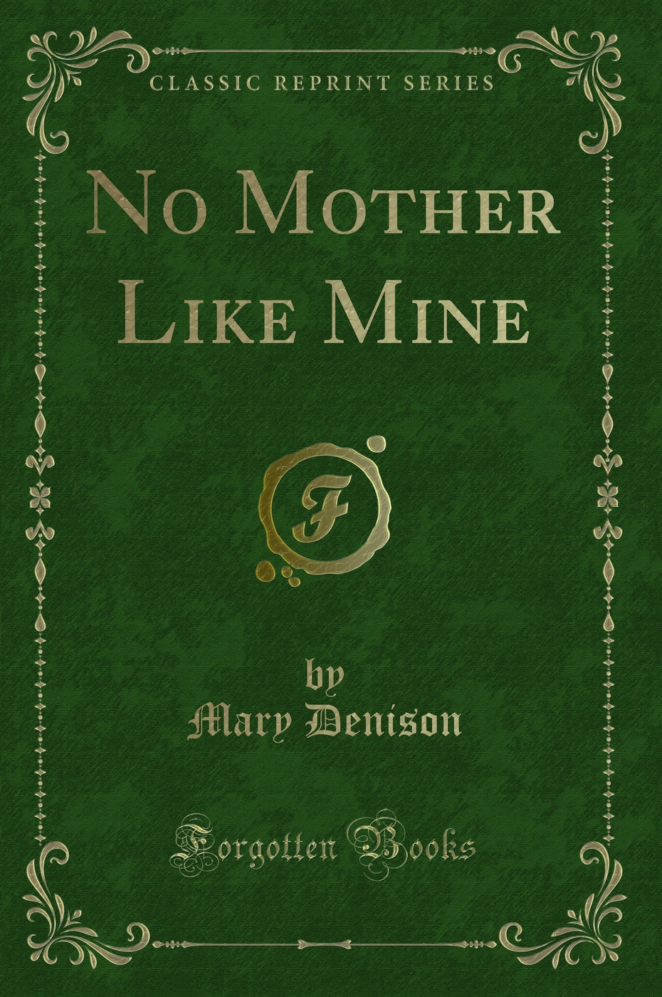 No Mother Like Mine (Classic Reprint)