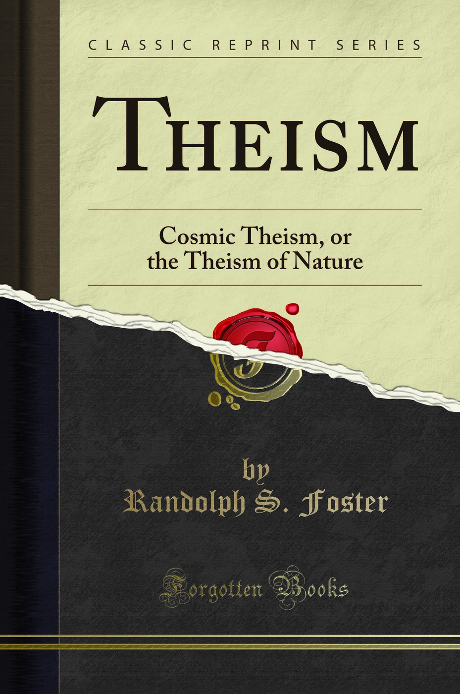 Theism: Cosmic Theism, or the Theism of Nature (Classic Reprint)