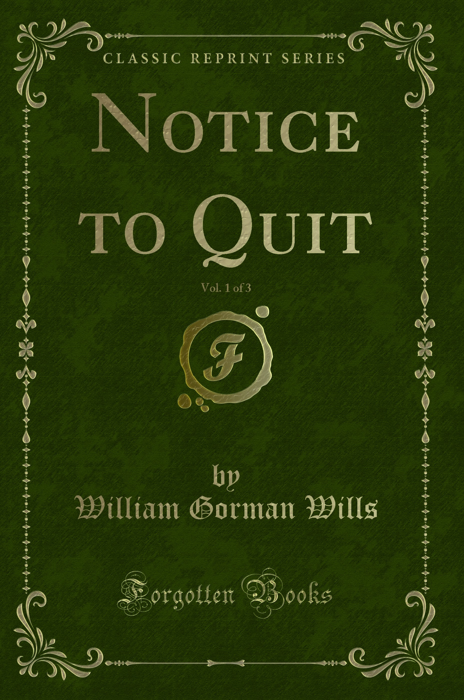 Notice to Quit, Vol. 1 of 3 (Classic Reprint)