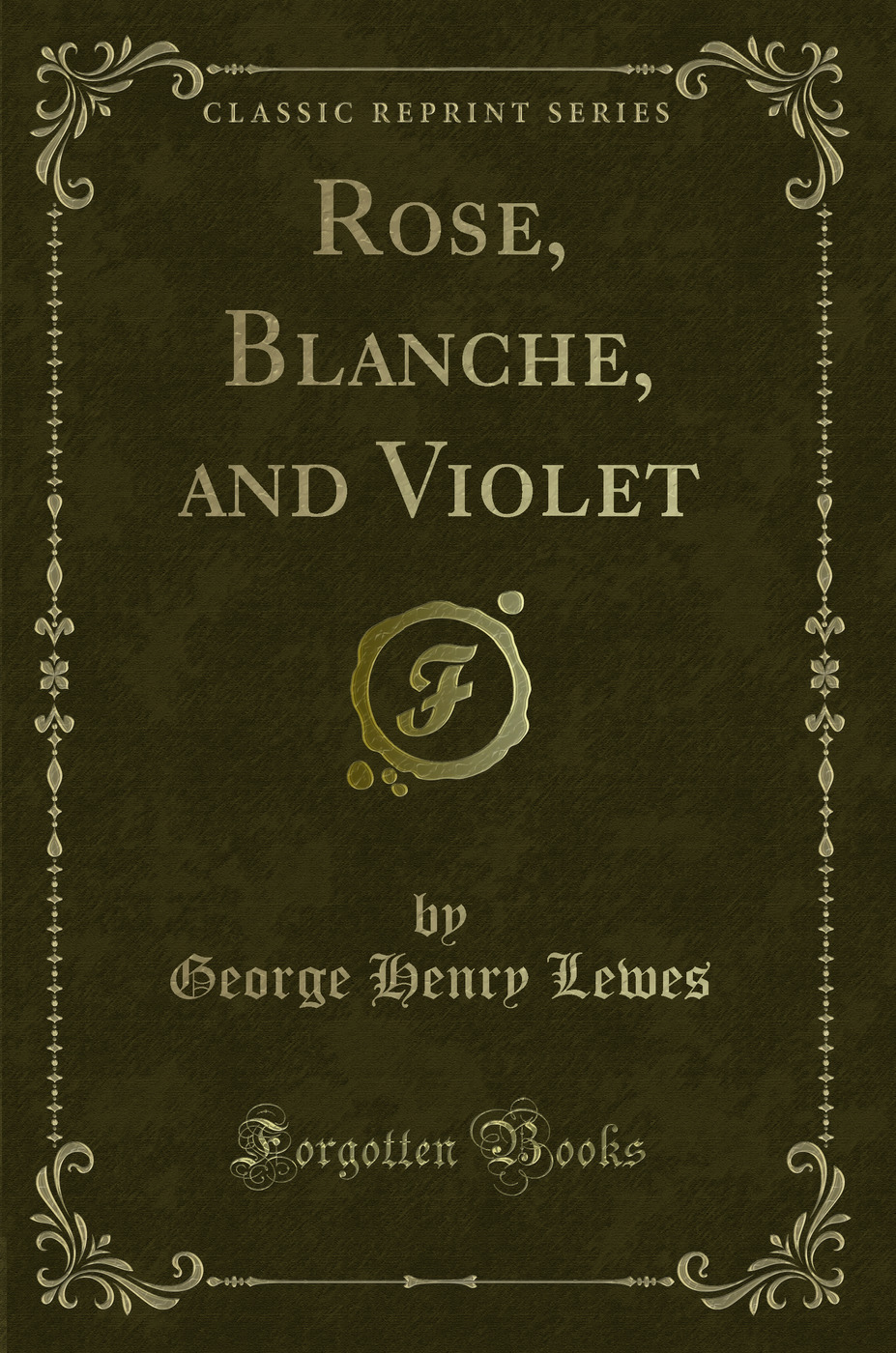 Rose, Blanche, and Violet (Classic Reprint)