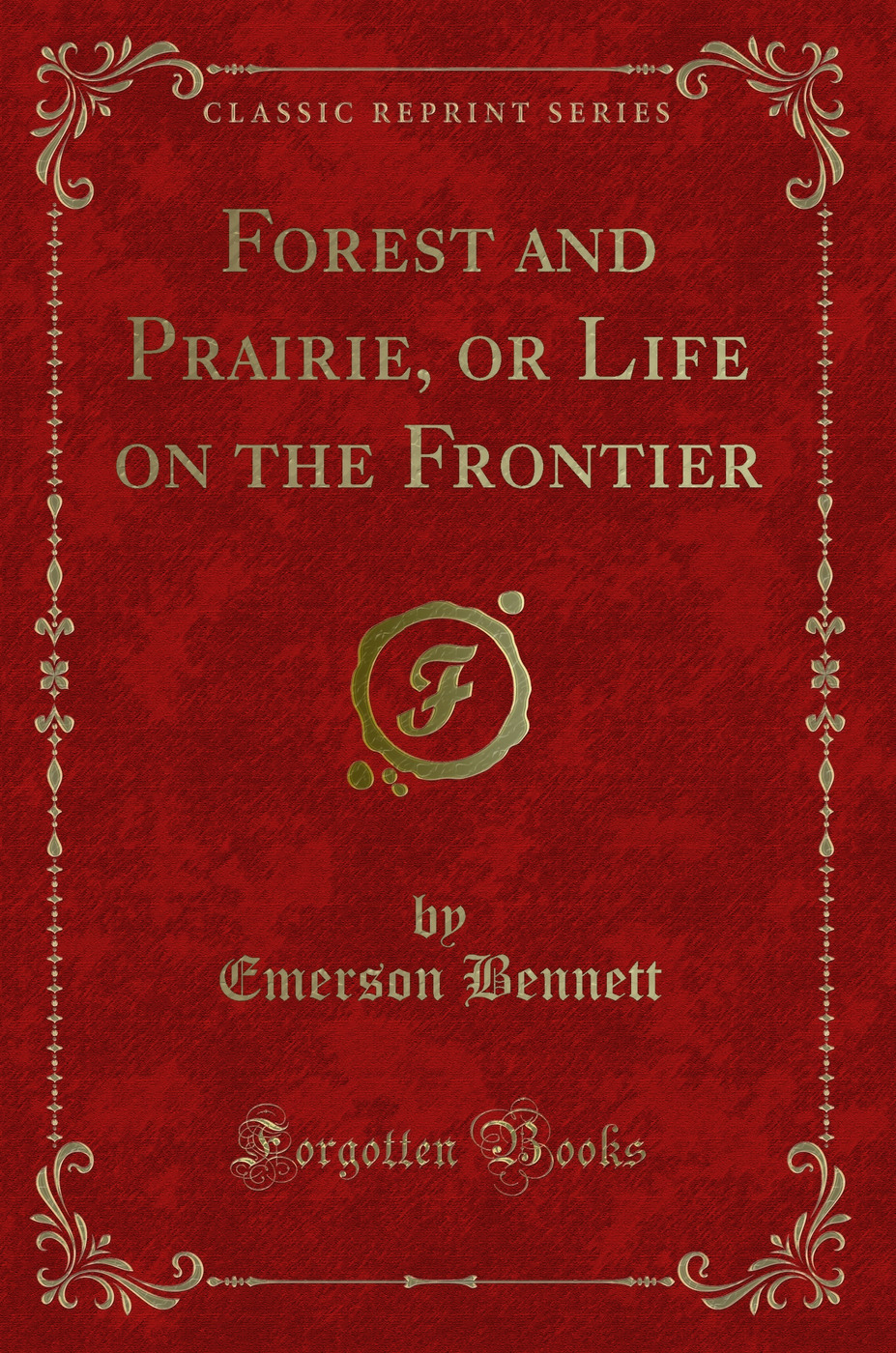 Forest and Prairie, or Life on the Frontier (Classic Reprint)