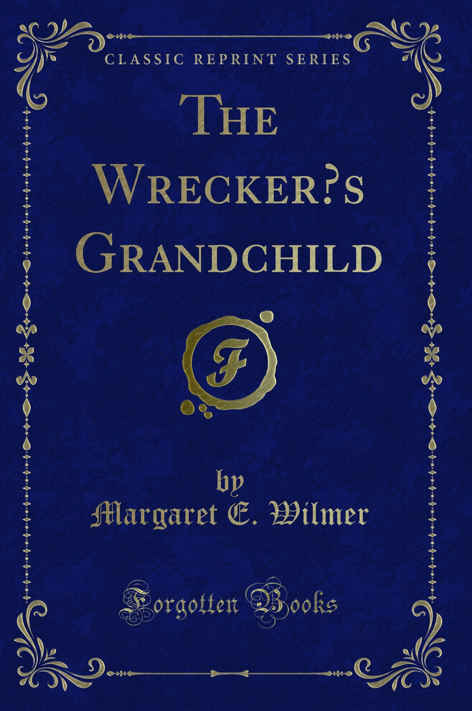 The Wrecker’s Grandchild (Classic Reprint)