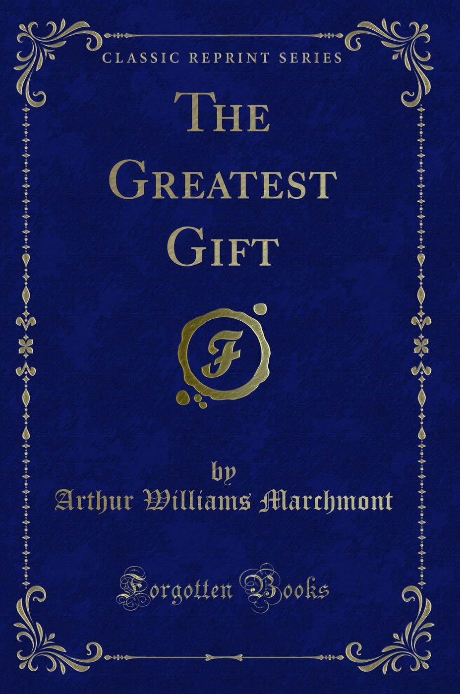 The Greatest Gift (Classic Reprint)