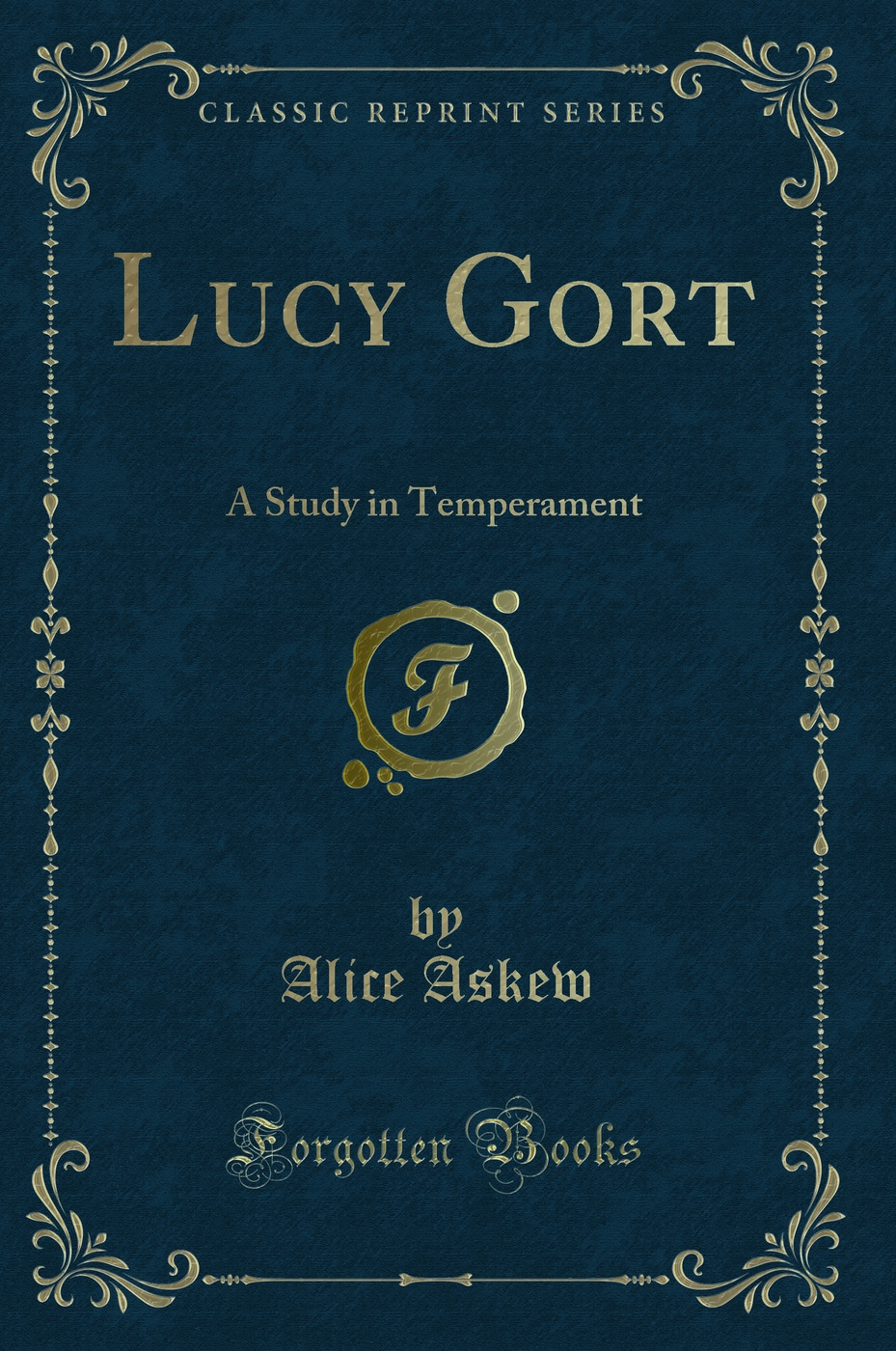 Lucy Gort: A Study in Temperament (Classic Reprint)