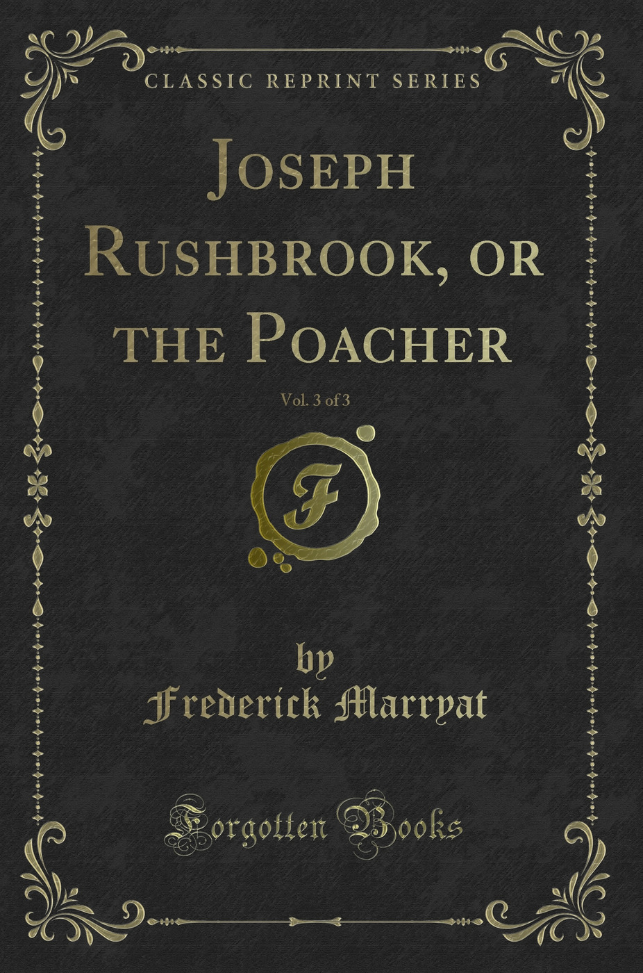 Joseph Rushbrook, or the Poacher, Vol. 3 of 3 (Classic Reprint)