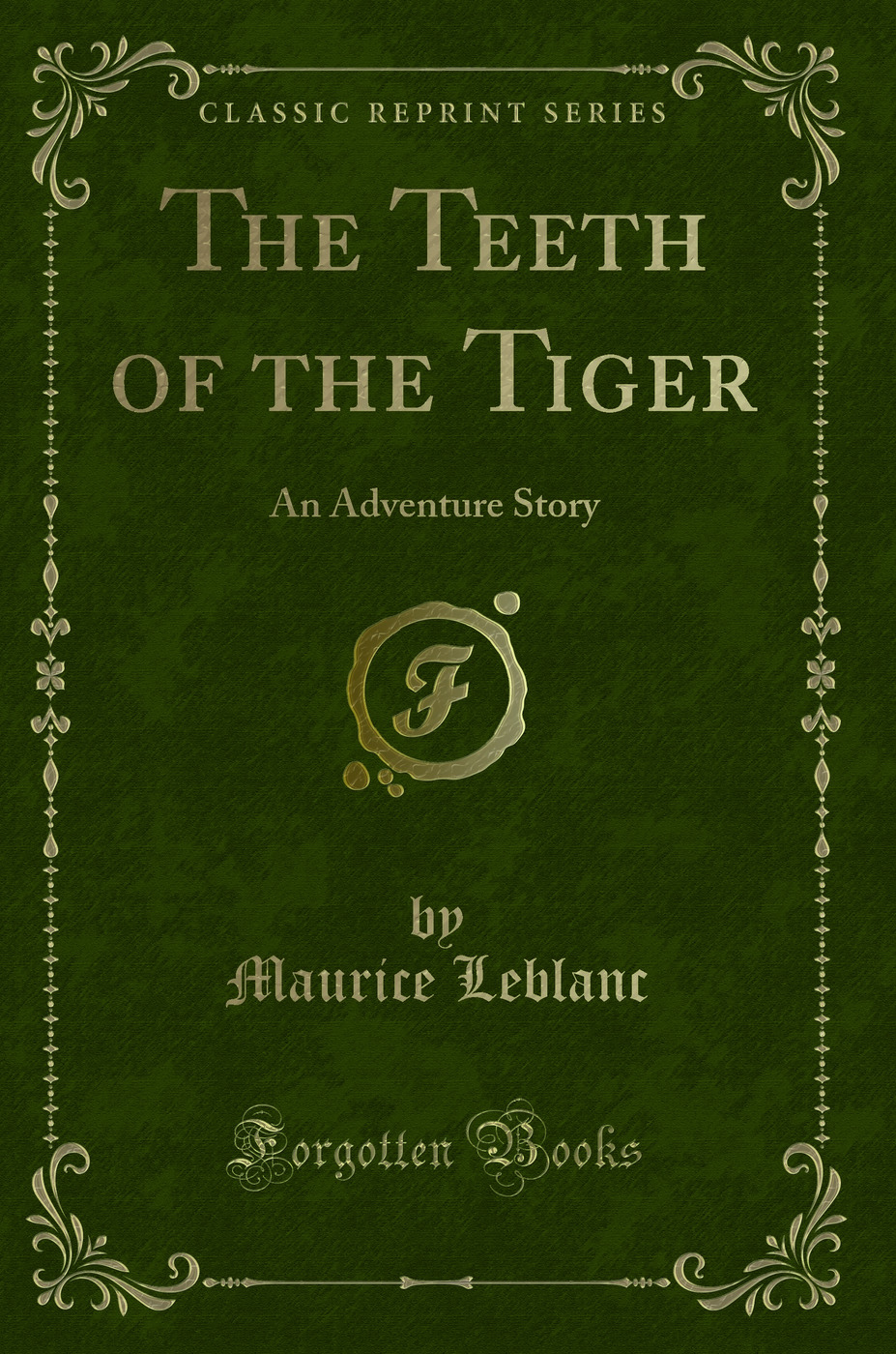 The Teeth of the Tiger: An Adventure Story (Classic Reprint)