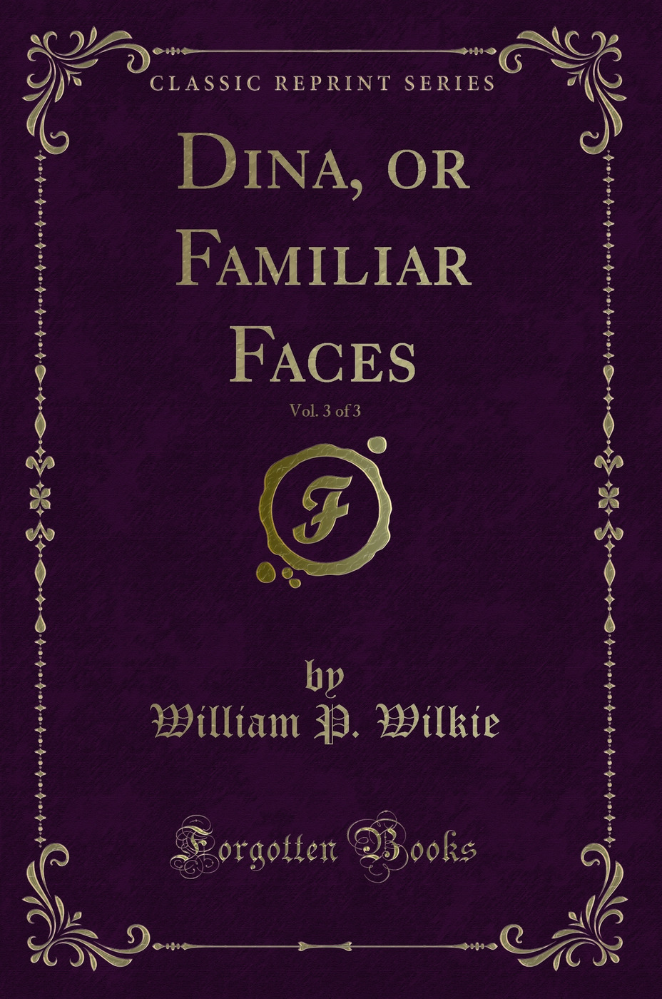 Dina, or Familiar Faces, Vol. 3 of 3 (Classic Reprint)