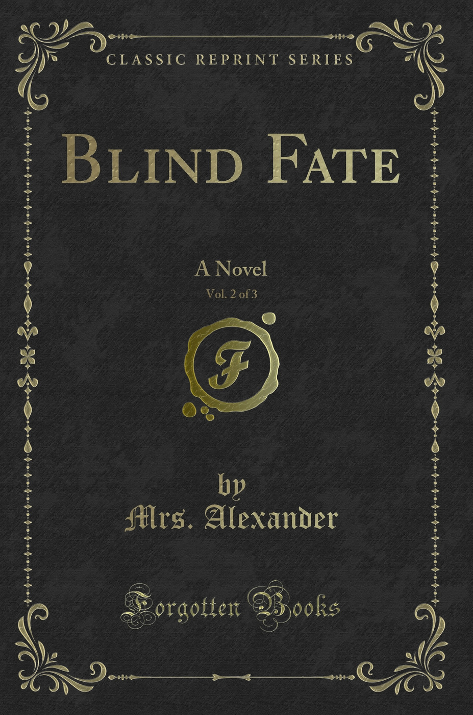 Blind Fate, Vol. 2 of 3: A Novel (Classic Reprint)