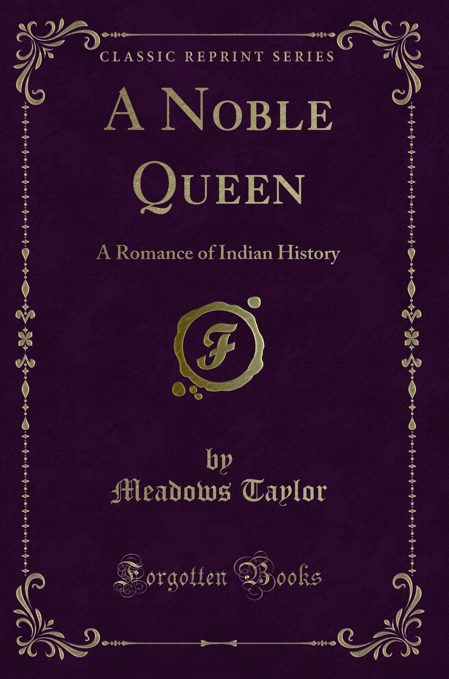 A Noble Queen: A Romance of Indian History (Classic Reprint)