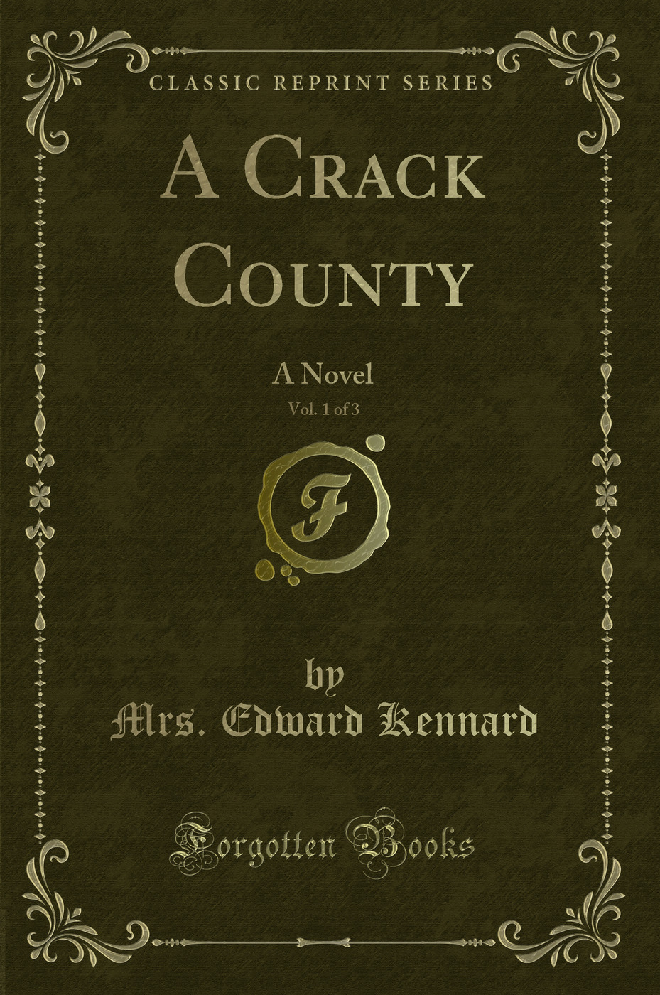 A Crack County, Vol. 1 of 3: A Novel (Classic Reprint)