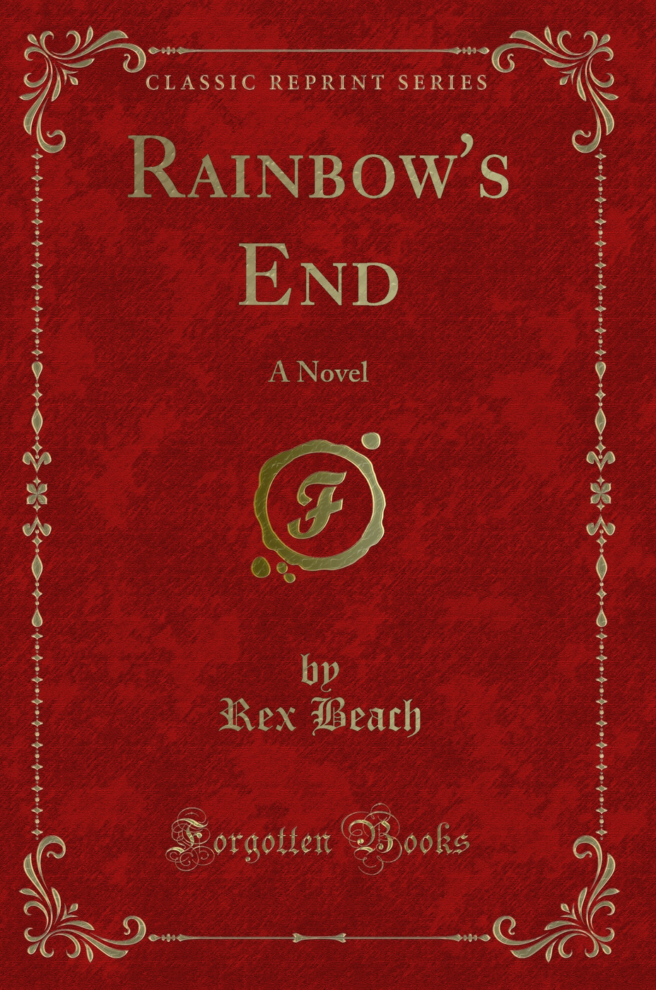 Rainbow's End: A Novel (Classic Reprint)