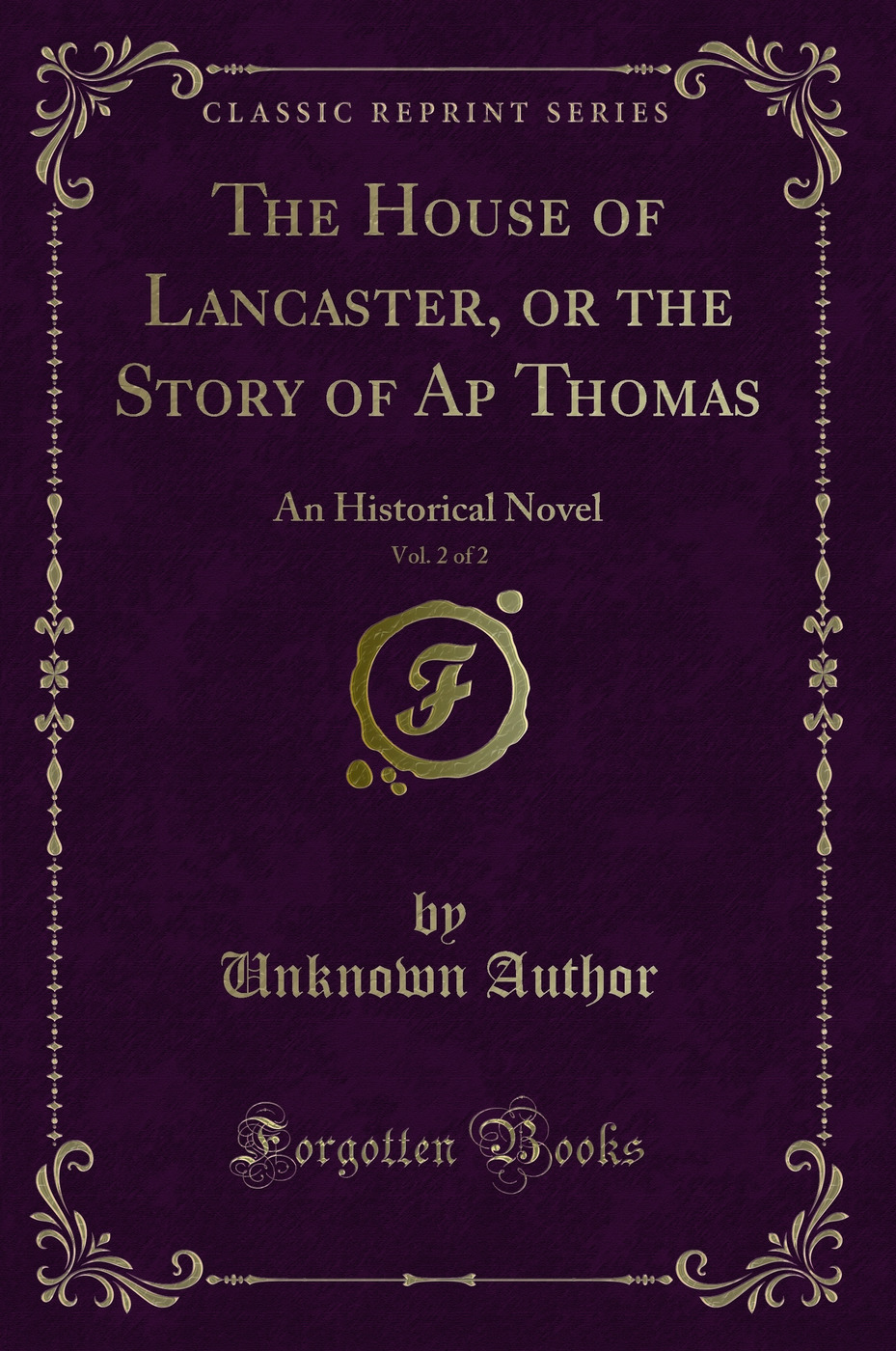 The House of Lancaster, or the Story of Ap Thomas, Vol. 2 of 2: An Historical Novel (Classic Reprint)