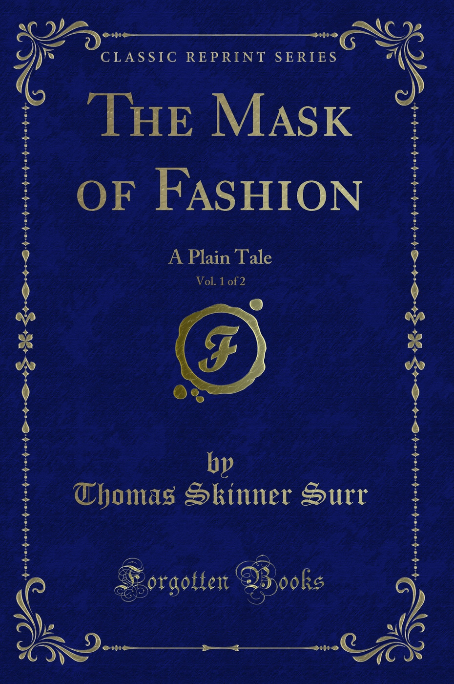 The Mask of Fashion, Vol. 1 of 2: A Plain Tale (Classic Reprint)