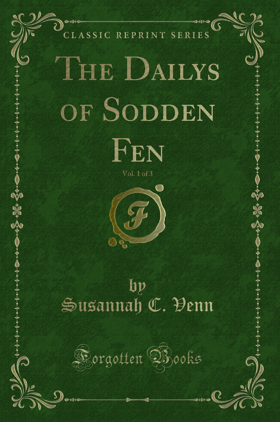 The Dailys of Sodden Fen, Vol. 1 of 3 (Classic Reprint)