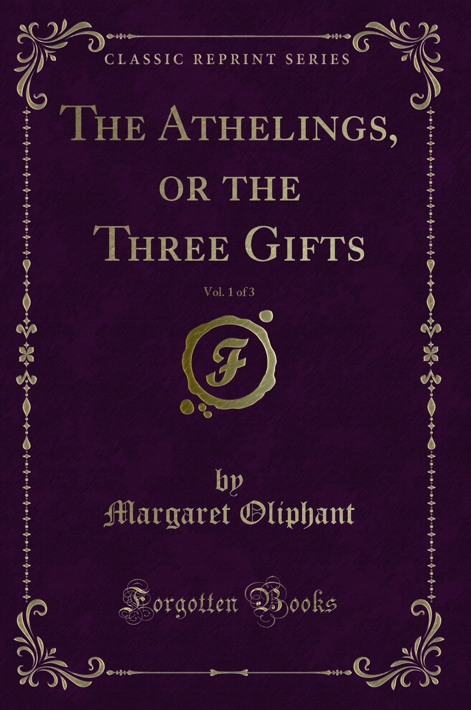 The Athelings, or the Three Gifts, Vol. 1 of 3 (Classic Reprint)
