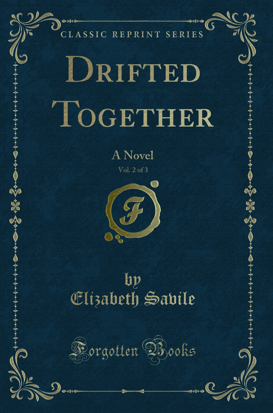 Drifted Together, Vol. 2 of 3: A Novel (Classic Reprint)