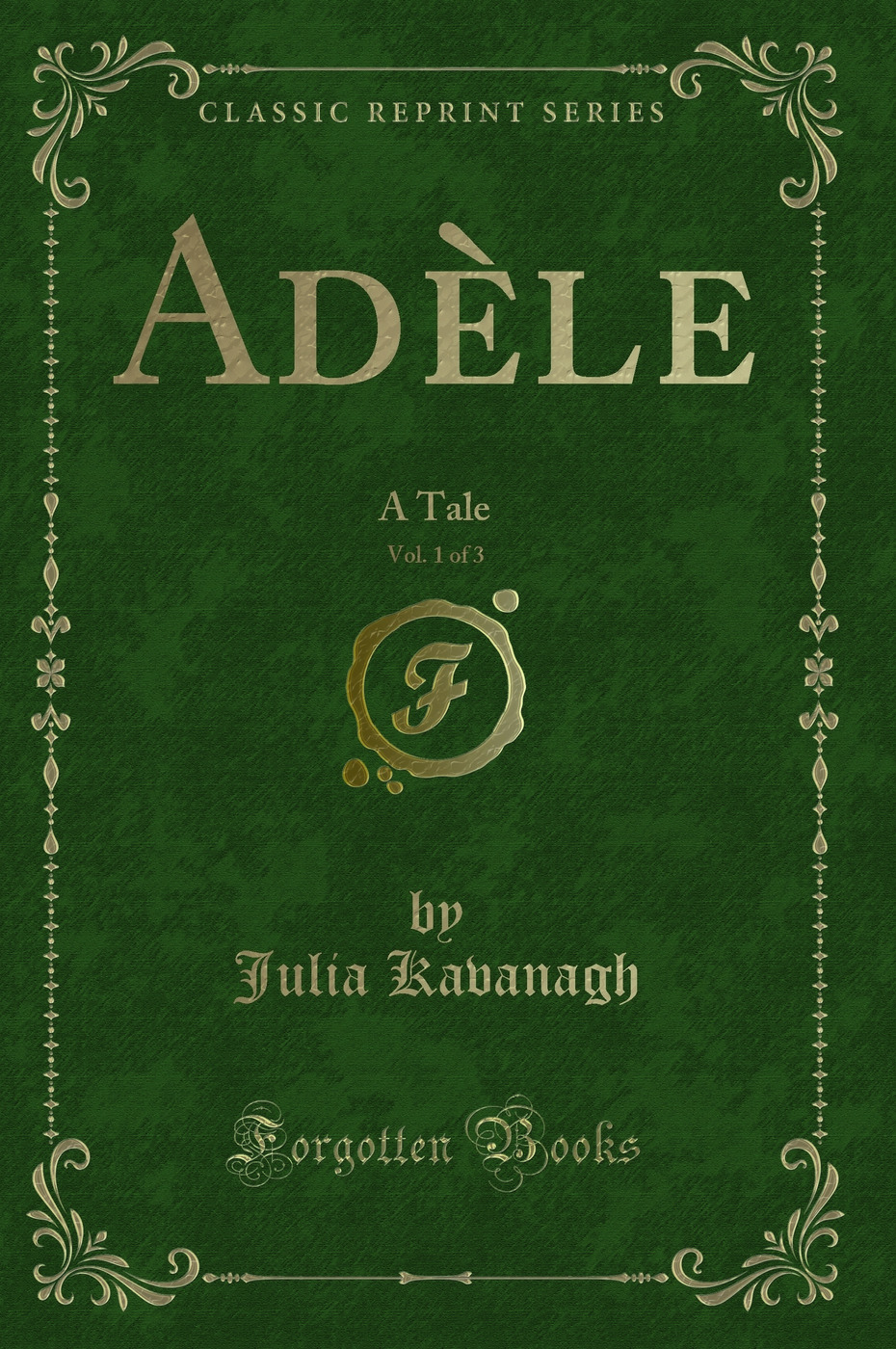 Adèle, Vol. 1 of 3: A Tale (Classic Reprint)