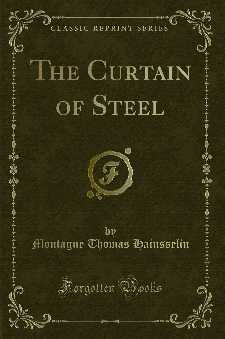 The Curtain of Steel (Classic Reprint)