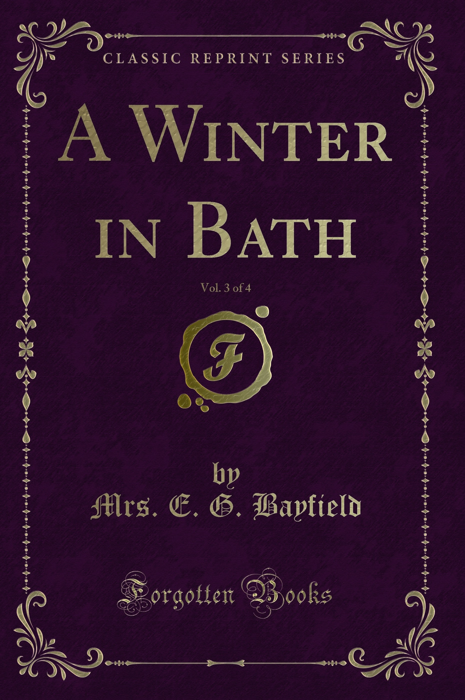 A Winter in Bath, Vol. 3 of 4 (Classic Reprint)