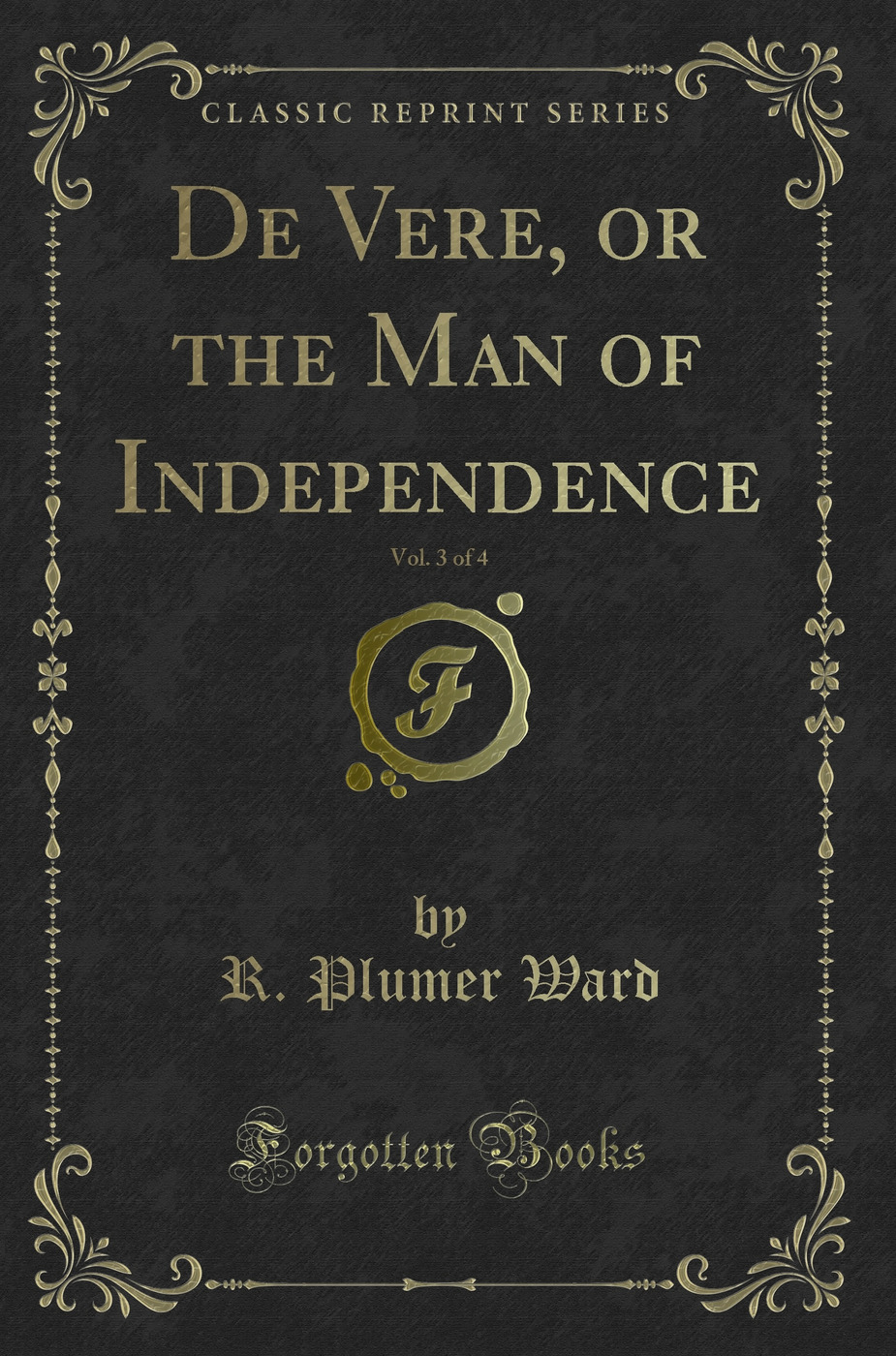 De Vere, or the Man of Independence, Vol. 3 of 4 (Classic Reprint)