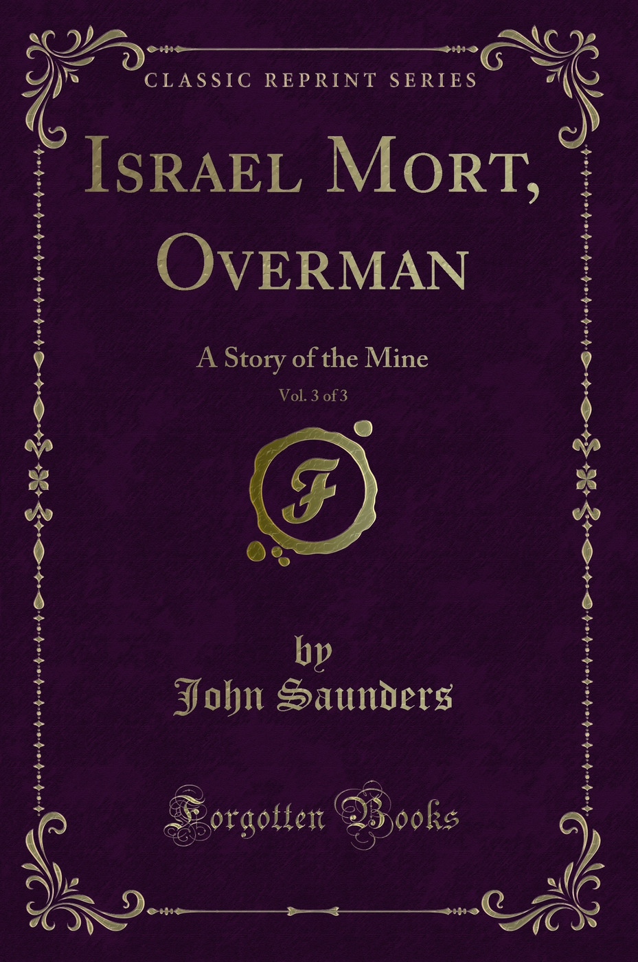 Israel Mort, Overman, Vol. 3 of 3: A Story of the Mine (Classic Reprint)