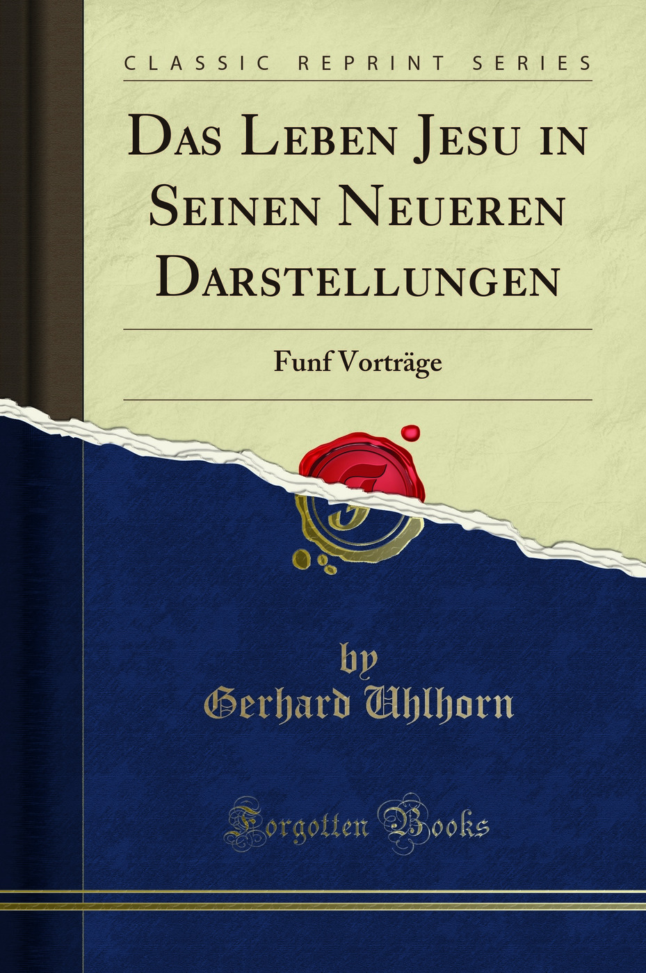 Das Leben Jesu in Seinen Neueren Darstellungen: Funf Vorträge (Classic Reprint)