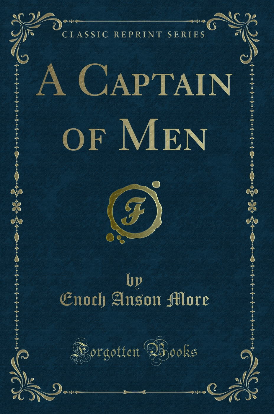 A Captain of Men (Classic Reprint)