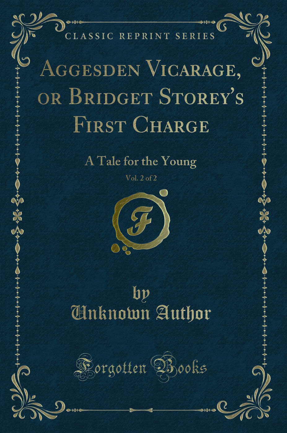 Aggesden Vicarage, or Bridget Storey's First Charge, Vol. 2 of 2: A Tale for the Young (Classic Reprint)