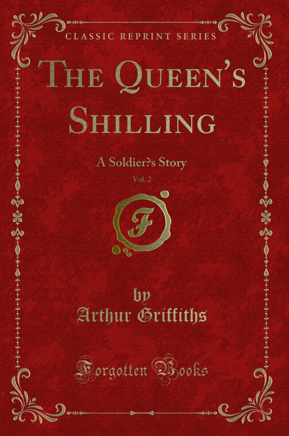 The Queen's Shilling, Vol. 2: A Soldier’s Story (Classic Reprint)