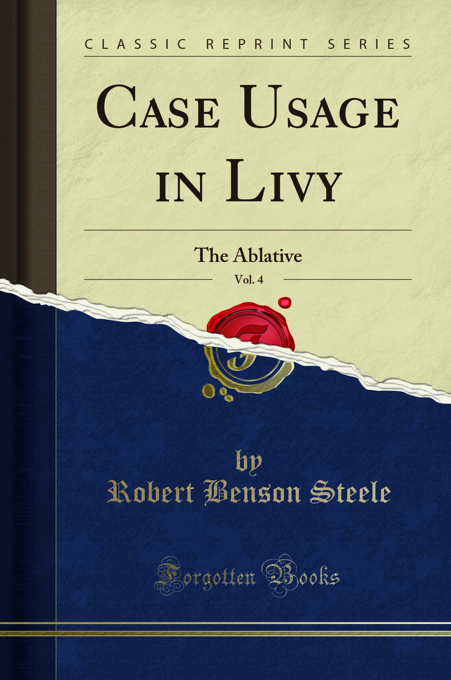 Case Usage in Livy, Vol. 4: The Ablative (Classic Reprint)