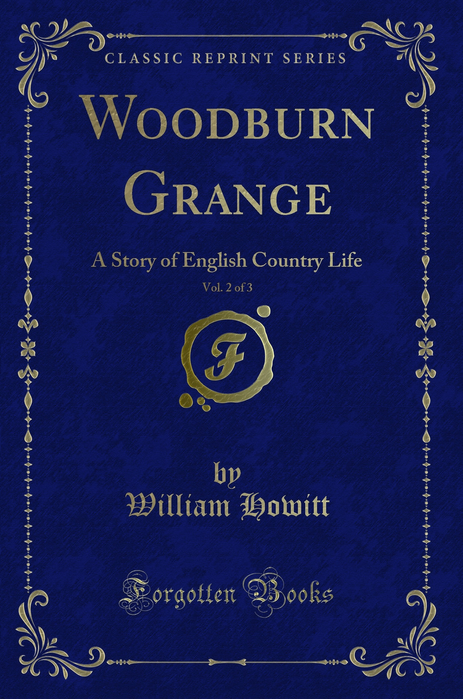 Woodburn Grange, Vol. 2 of 3: A Story of English Country Life (Classic Reprint)