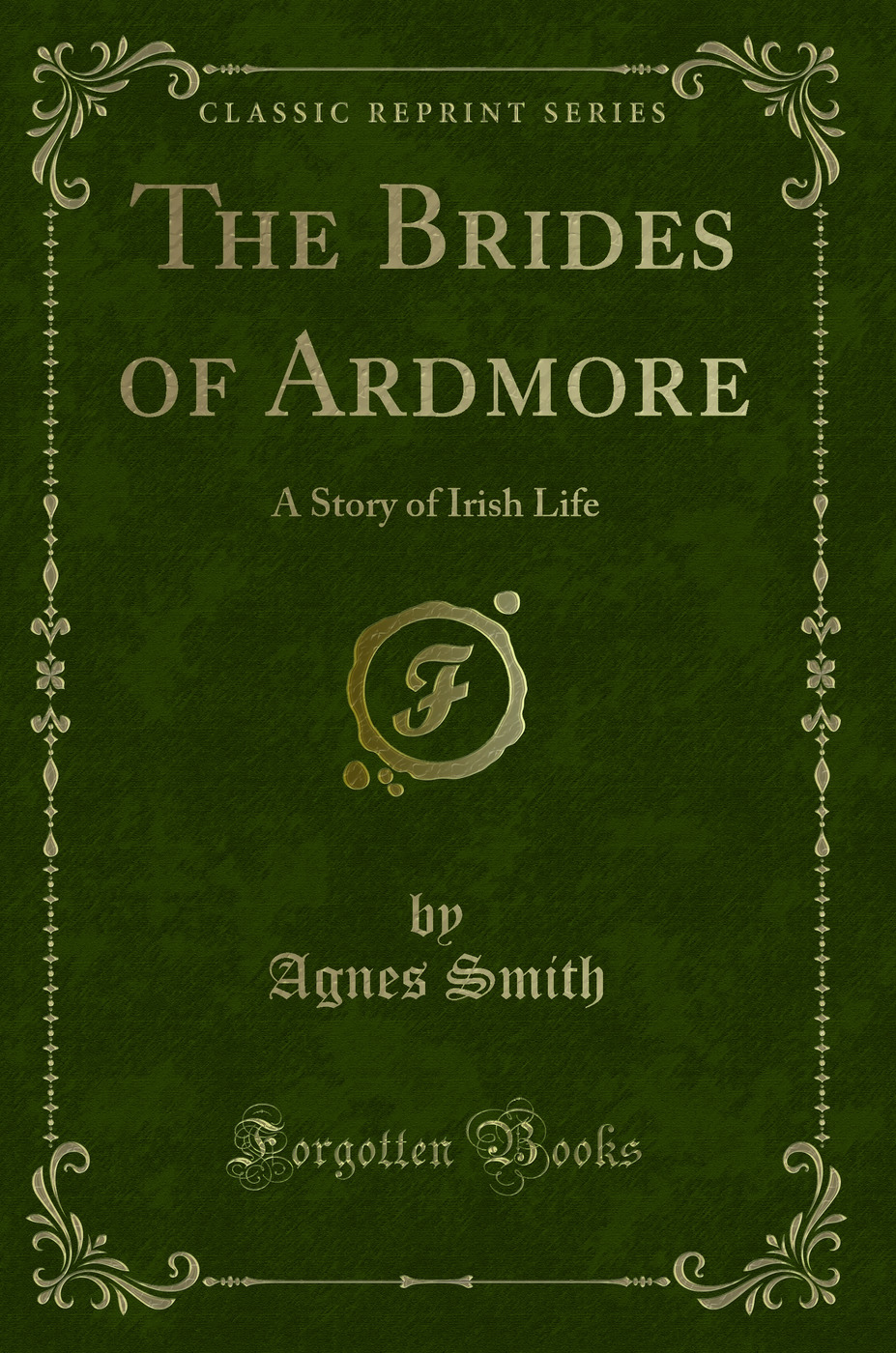 The Brides of Ardmore: A Story of Irish Life (Classic Reprint)