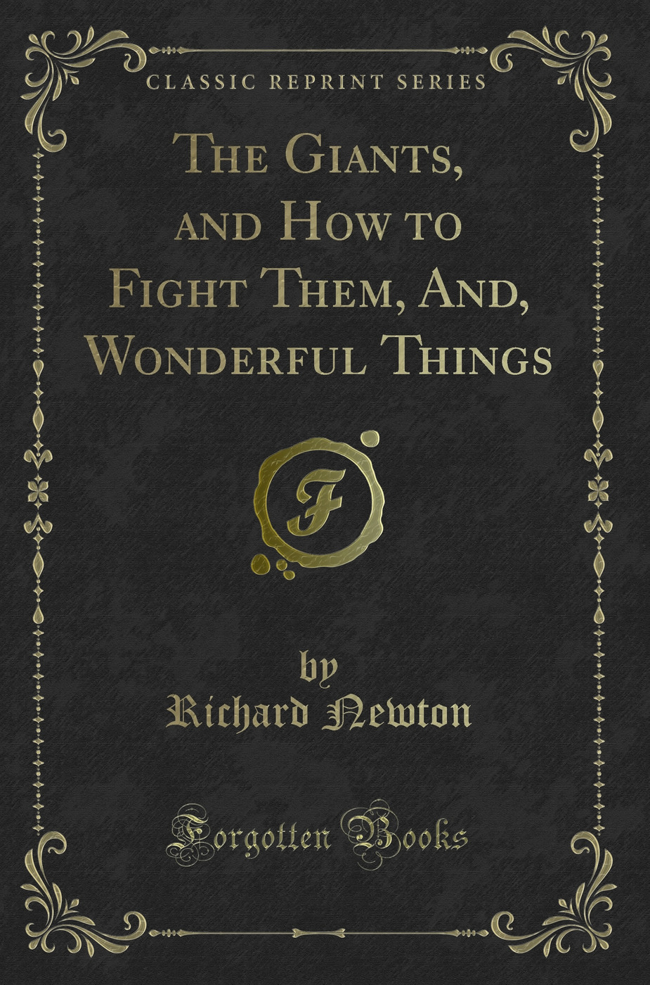 The Giants, and How to Fight Them, And, Wonderful Things (Classic Reprint)