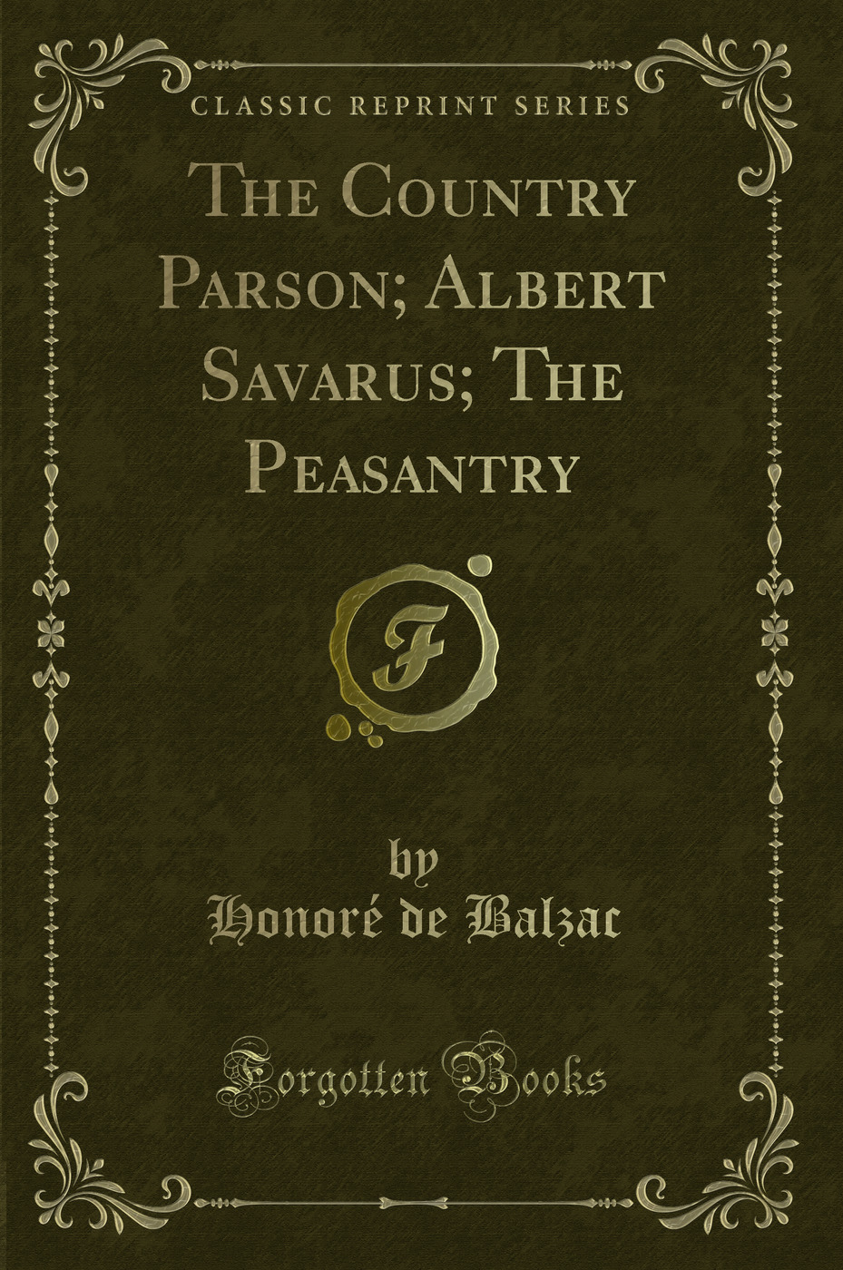 The Country Parson; Albert Savarus; The Peasantry (Classic Reprint)