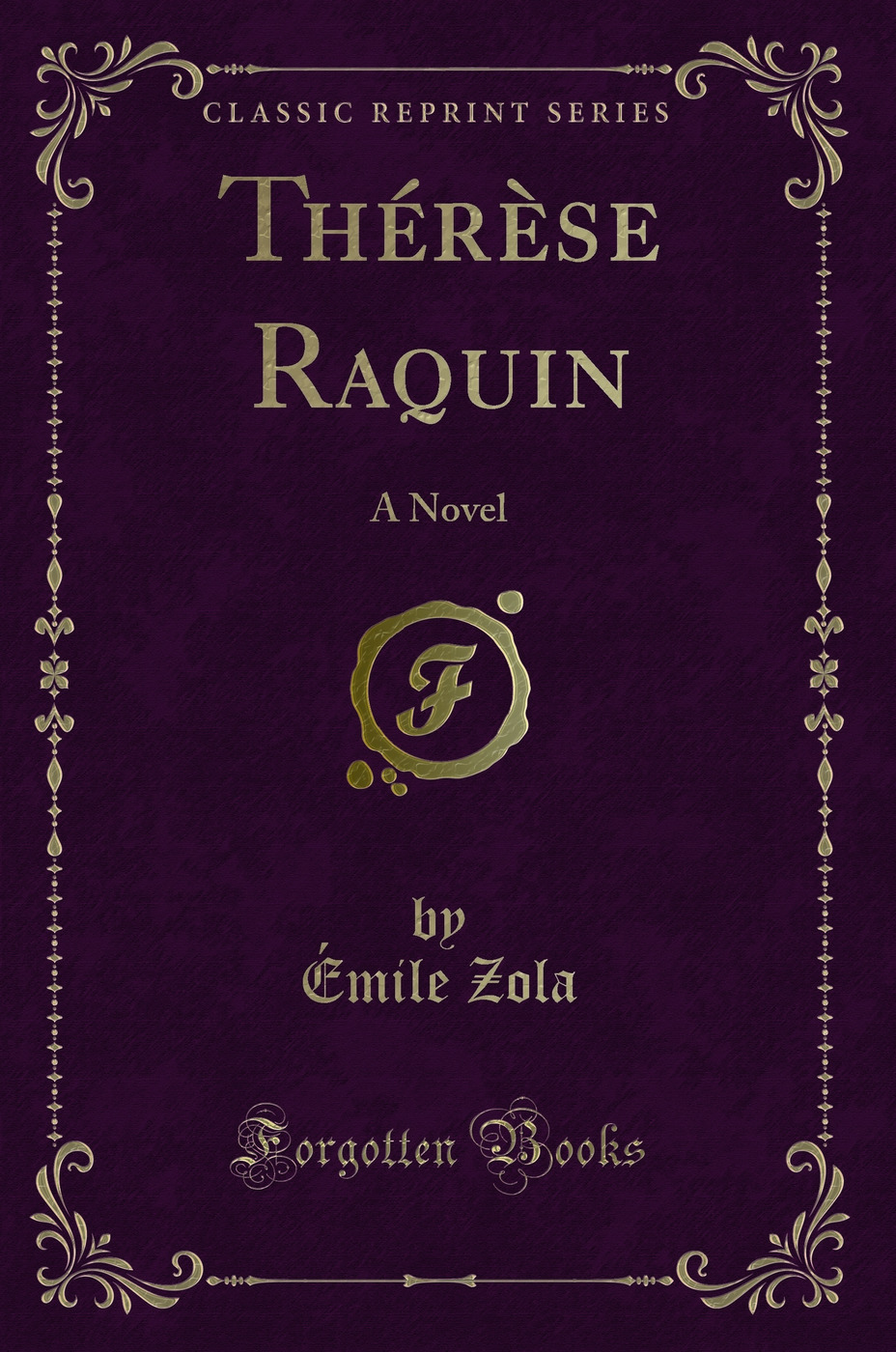 Thérèse Raquin: A Novel (Classic Reprint)