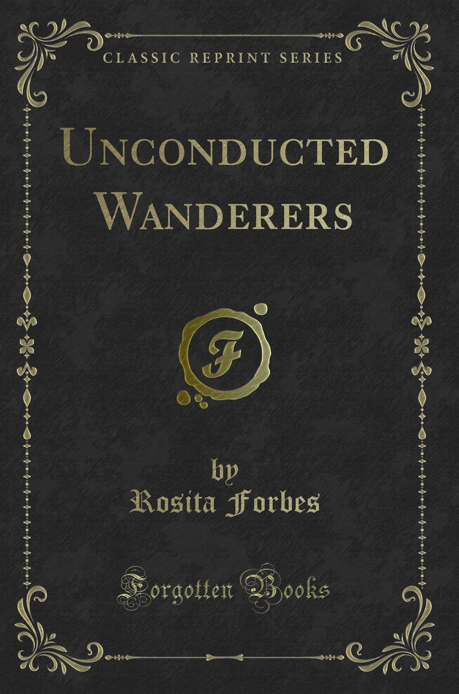 Unconducted Wanderers (Classic Reprint)
