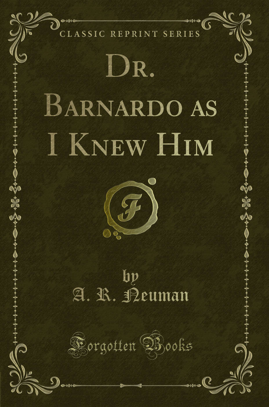 Dr. Barnardo as I Knew Him (Classic Reprint)
