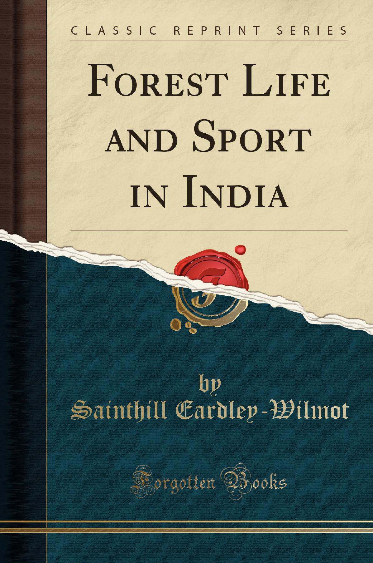 Forest Life and Sport in India (Classic Reprint)