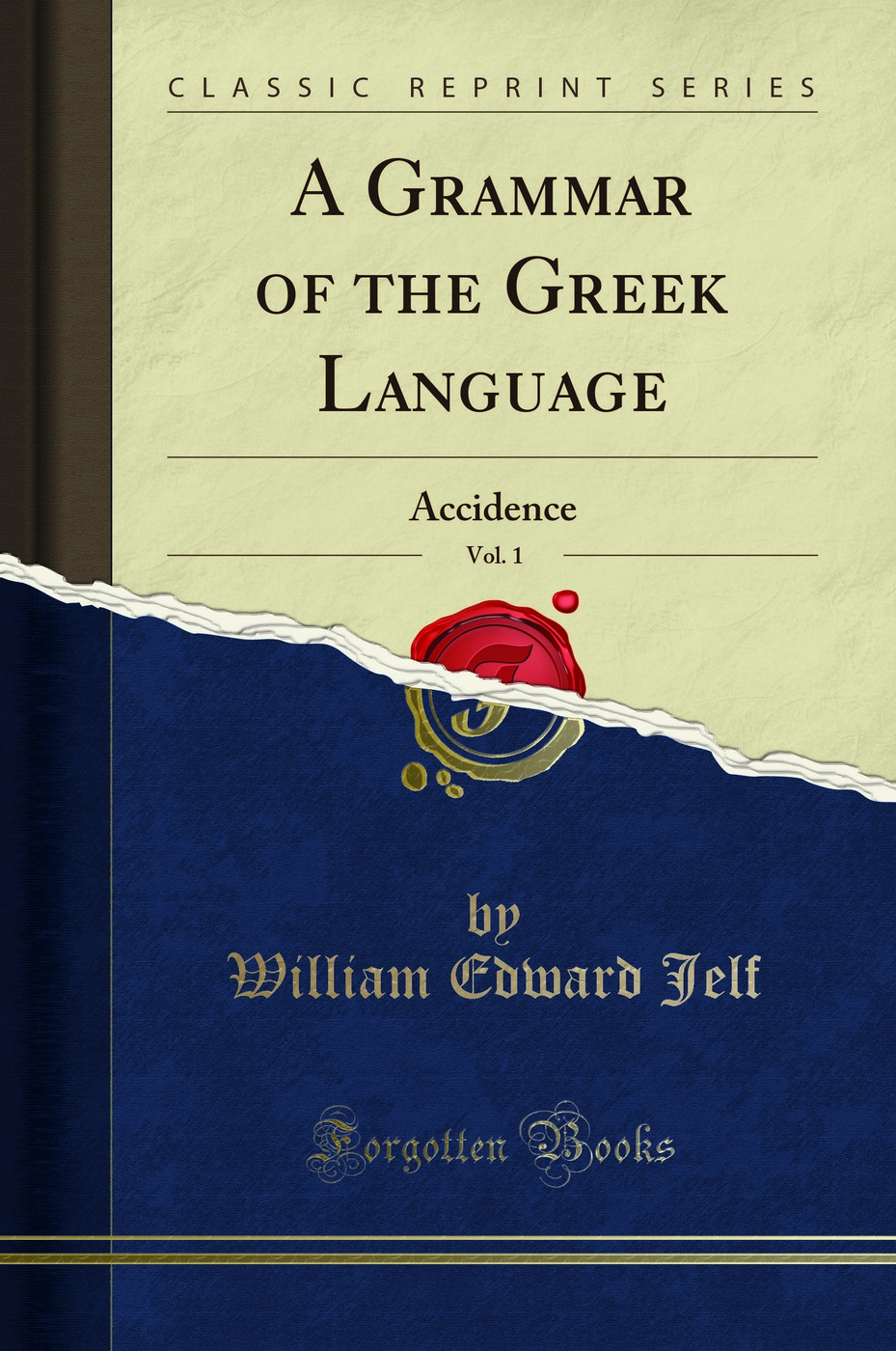 A Grammar of the Greek Language, Vol. 1: Accidence (Classic Reprint)