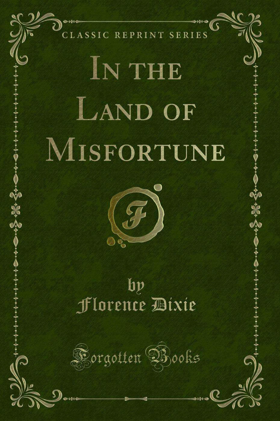 In the Land of Misfortune (Classic Reprint)