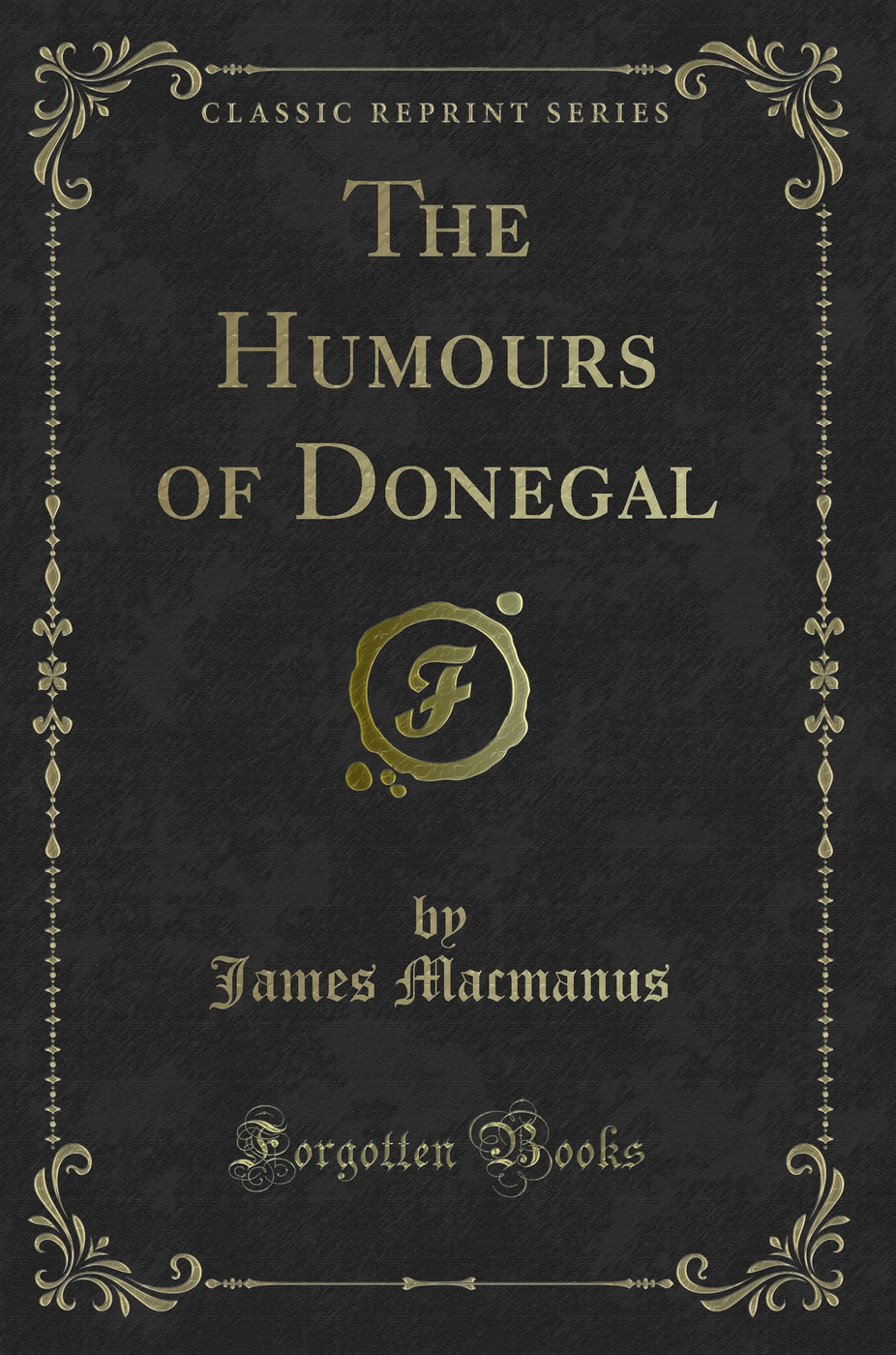 The Humours of Donegal (Classic Reprint)