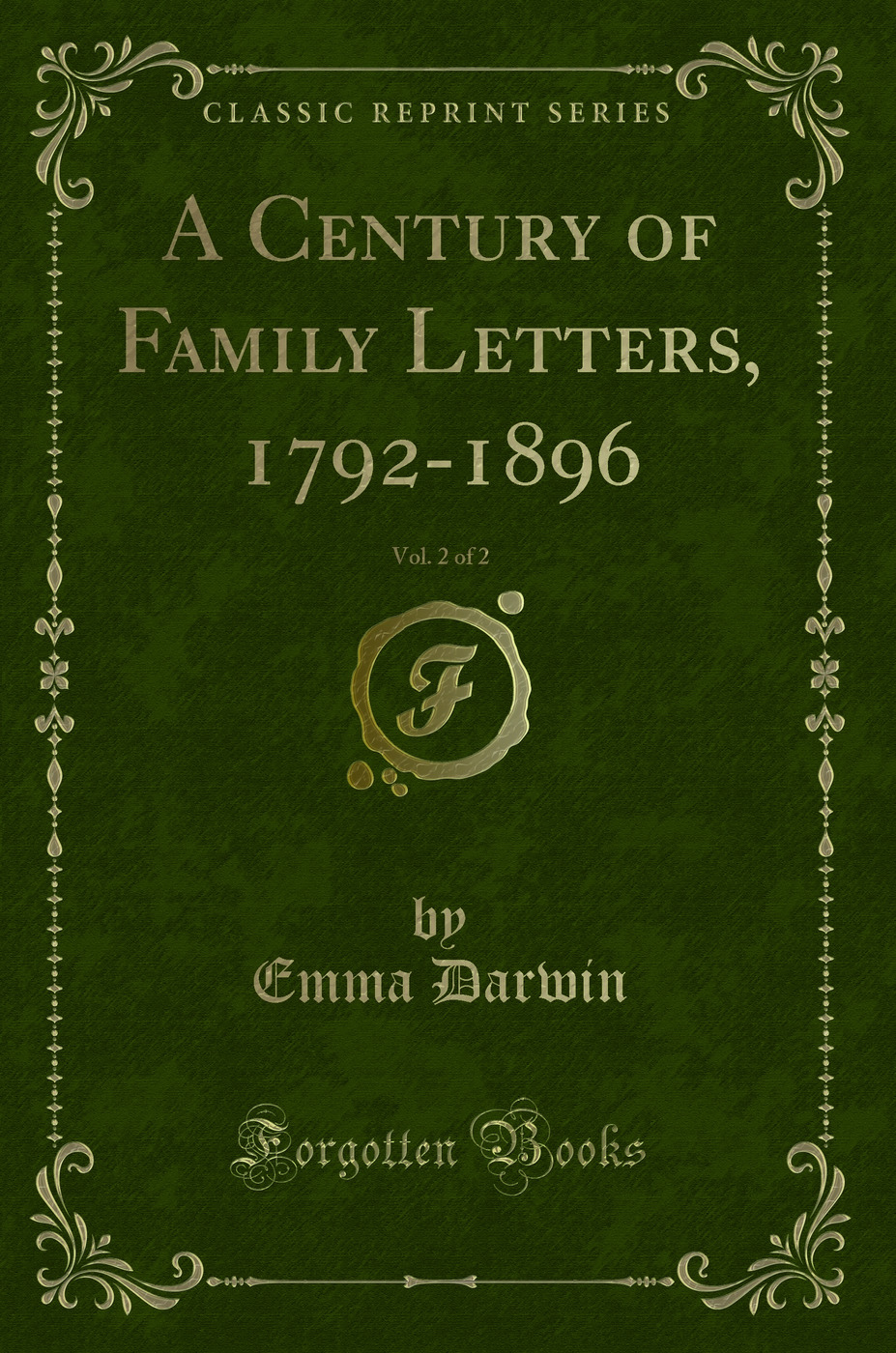 A Century of Family Letters, 1792-1896, Vol. 2 of 2 (Classic Reprint)