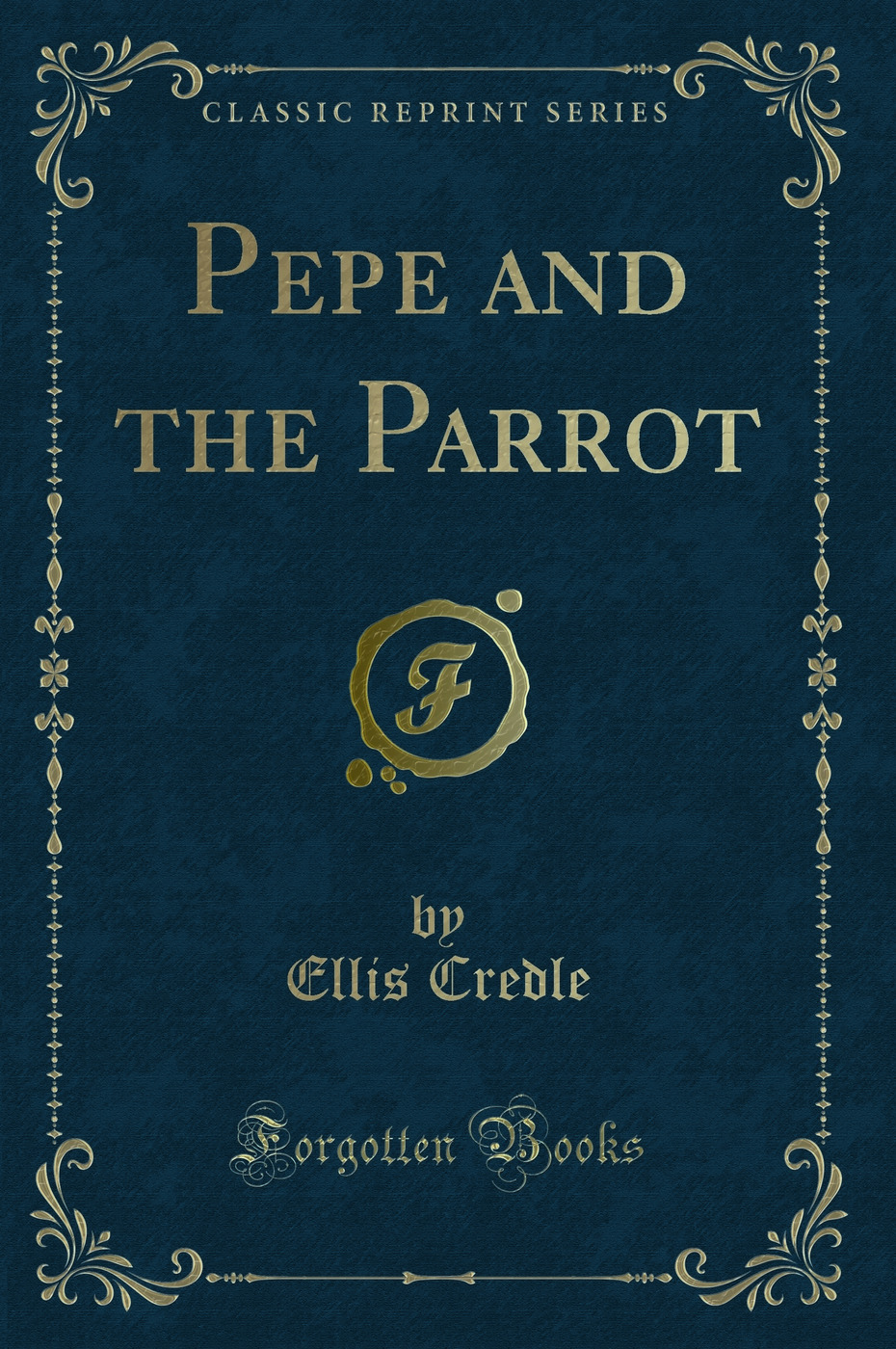 Pepe and the Parrot (Classic Reprint)