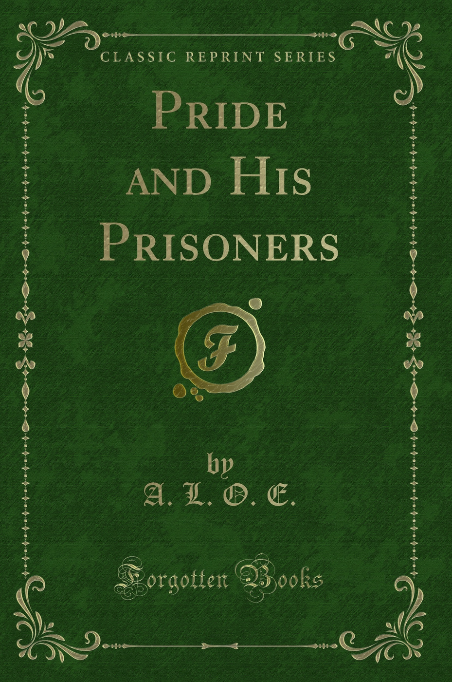 Pride and His Prisoners (Classic Reprint)