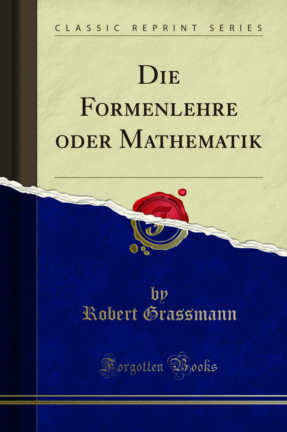 Die Formenlehre oder Mathematik (Classic Reprint)