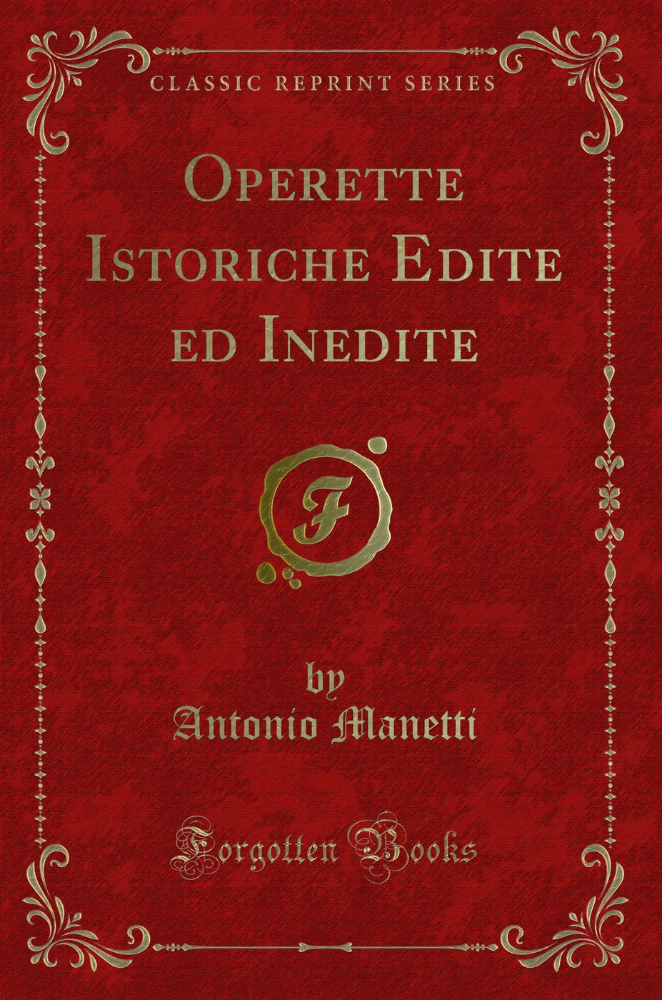 Operette Istoriche Edite ed Inedite (Classic Reprint)